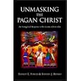 Unmasking the Pagan Christ: An Evangelical Response to the Cosmic Christ Idea by Stanley, E. Porter and Stephen , J. Bedard