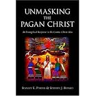Click here to buy Unmasking the Pagan Christ: An Evangelical Response to the Cosmic Christ Idea by  Stanley, E. Porter and Stephen , J. Bedard.