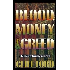 Blood, Money, & Greed: The Money Trust Conspiracy