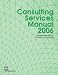 Consulting services manual 2006: a comprehensive guide to the selection of consultants at the World Bank