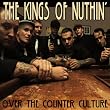 Over the Counter Culture ~ Kings of Nuthin'