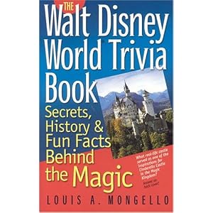 The Walt Disney World Trivia Book, Volume 1: Secrets, History and Fun Facts Behind the Magic by Louis A. Mongello