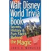 The Walt Disney World Trivia Book, Volume 1: Secrets, History & Fun Facts Behind the Magic