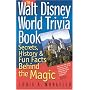 The Walt Disney World Trivia Book, Volume 1: Secrets, History & Fun Facts Behind the Magic