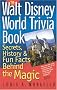 The Walt Disney World Trivia Book, Volume 1: Secrets, History & Fun Facts Behind the Magic The Walt Disney World Trivia Book, Volume 1: Secrets, History & Fun Facts Behind the Magic