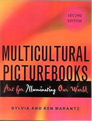 Multicultural Picturebooks: Art for Illuminating Our World