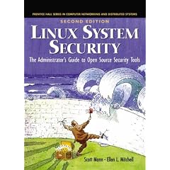 Linux System Security: The Administrator's Guide to Open Source Security Tools (Prentice Hall Series in Computer Networking and Distributed)