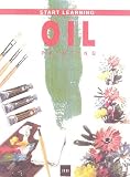 Start To Learn Oil: The First Steps to Get Started in Oil Painting