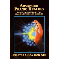 Advanced Pranic Healing: Practical Handbook for Healing with Color Energies