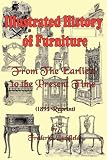 Illustrated History of Furniture: From the Earliest to the Present Time (1893 Reprint)