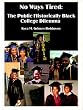 No Ways Tired: The Public Historically Black College Dilemma