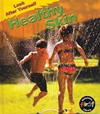 Healthy Skin  (Look After Yourself)