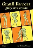Small Favors: Eine Auswahl der besten Girlie-Erotic-Comics - Colleen Coover