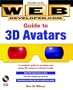 Web Developer.com(r) Guide to 3D Avatars