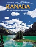 Kanada - Eine Reise durch Landschaft, Kultur und Alltag - Klaus Viedebantt, Wolfgang R. Weber, Axel M. Mosler