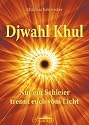 Djwahl Khul - Nur ein Schleier trennt euch vom Licht