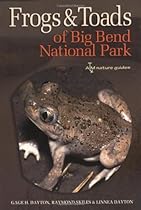 Frogs and Toads of Big Bend National Park (W. L. Moody Jr. Natural History Series) Frogs and Toads of Big Bend National Park (W. L. Moody Jr. Natural History Series)