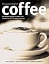 Complete Book of Coffee: The Definitive Guide to Coffee, from Humble Bean to Irresistible Beverage