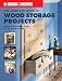 The Black & Decker Complete Guide to Wood Storage Projects: Built-in & Freestanding Projects For All Around the Home