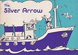 The silver arrow : a voyage of discovery
