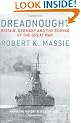 Dreadnought: Britain,Germany and the Coming of the Great War