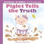 Piglet Tells the Truth (First Virtues for Toddlers)