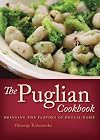 The Puglian cookbook : bringing the flavors of Puglia home