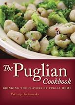 The Puglian cookbook : bringing the flavors of Puglia home