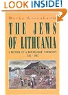 The Jews of Lithuania: A History of a Remarkable Community 1316-1945
