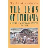 The Jews of Lithuania: A History of a Remarkable Community 1316-1945