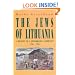 The Jews of Lithuania: A History of a Remarkable Community 1316-1945