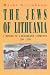 The Jews of Lithuania: A History of a Remarkable Community 1316-1945