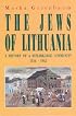 The Jews of Lithuania: A History of a Remarkable Community 1316-1945