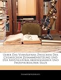 Ueber Das Verhltniss Zwischen Der Chemischen Zusammensetzung Und Der Krystallform Arseniksaurer Und Phosphorsaurer Salze