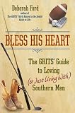 Bless His Heart: The Grits Guide to Loving (or Just Living With) Southern Men
