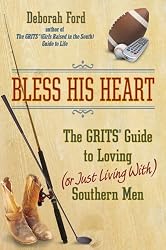 Bless His Heart: The GRITS Guide to Loving (or Just Living With) Southern Men
