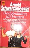 Bodybuilding f&uuml;r Frauen - Arnold Schwarzenegger, Douglas Kent. Hall