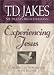 Experiencing Jesus: God's Spiritual Workmanship in the Believer (Six Pillars From Ephesians)
