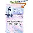 Ten Thousand Miles with a Dog Sled: A Narrative of Winter Travel in Interior Alaska by Hudson Stuck
