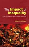 The Impact of Inequality: How to Make Sick Societies Healthier