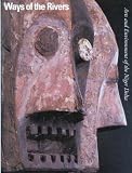 Ways of the Rivers: Arts and Environment of the Niger Delta