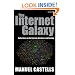 The Internet Galaxy: Reflections on the Internet, Business, and Society (Clarendon Lectures in Management Studies)