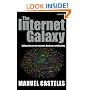 The Internet Galaxy: Reflections on the Internet, Business, and Society: Reflections on the Internet, Business and Society (Clarendon Lectures in Management Studies)