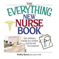 The Everything New Nurse Book: Gain Confidence, Manage Your Schedule, And Deal With the Unexpected (Everything: School and Careers)