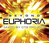 Beyond Euphoria: Mixed By Dt8 Project