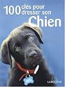 100 clés pour dresser son chien