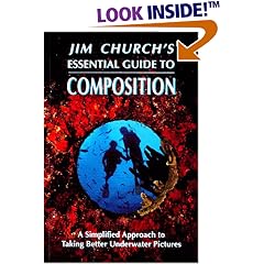 Jim Church's Essential Guide to Composition: A Simplified Approach to Taking Better Underwater Pictures