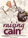 Raising Cain: Caring for Troubled Youngsters/Repairing our Troubled System