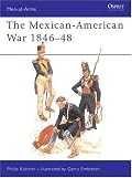 The Mexican-American War, 1846-1848 (Men-At-Arms Series, 56)
