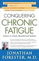 Conquering Chronic Fatigue: Answers to America's Most Misunderstood Epidemic Silent Hypothyroidism/Fibromyalgia/Yeast Overgrowth Syndrome/Chronic Fatigue Syndrome